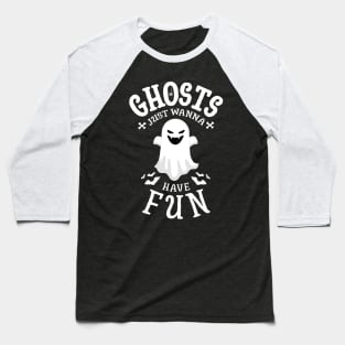 Ghosts Just Wanna Have Fun - Cute Halloween Baseball T-Shirt